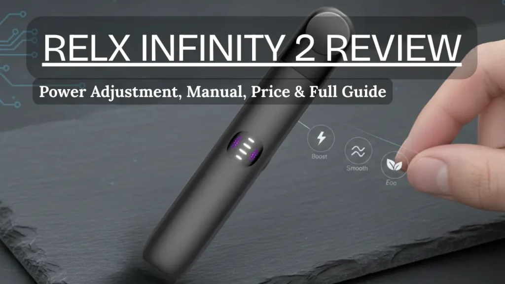 Relx Infinity 2 Review – Power Adjustment, Manual, Price & Full Guide