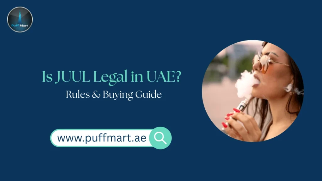 Is JUUL Legal in UAE?