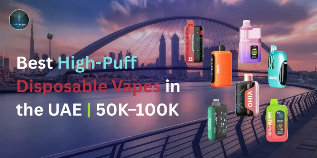 Best High-Puff Disposable Vapes in the UAE: 50K–100K