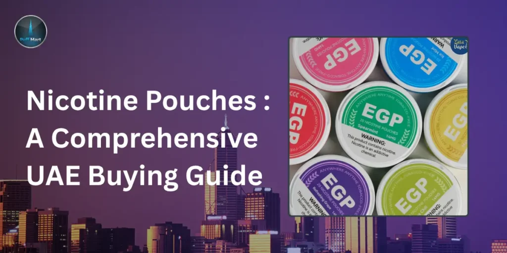 Nicotine Pouches in the UAE: Complete Buying Guide